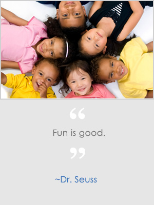 Fun is good. -Dr. Seuss